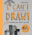 I Can't Draw This Book Will Prove You Can