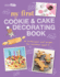 My First Cookie and Cake Decorating Book: 35 Techniques and Recipes for Children Aged 7-Plus