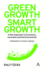 Green Growth, Smart Growth: a New Approach to Economics, Innovation and the Environment