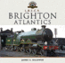 The Brighton Atlantics (Locomotive Portfolios)