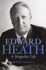 Edward Heath: a Singular Life