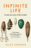 Infinite Life: An Epic New Story of Life On Earth