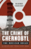 The Crime of Chernobyl the Nuclear Gulag