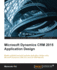 Microsoft Dynamics Crm 2015 Application Design