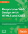 Responsive Web Design With Html5 and Css3-Second Edition: Build Responsive and Future-Proof Websites to Meet the Demands of Modern Web Users