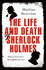 The Life and Death of Sherlock Holmes: Master Detective, Myth and Media Star [Hardcover] Mattias Bostr? M
