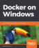 Docker on Windows: From 101 to Production With Docker on Windows