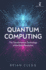 Quantum Computing: the Transformative Technology of the Qubit Revolution (Hot Science)