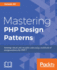 Mastering PHP Design Patterns
