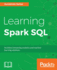 Learning Spark Sql Architect Streaming Analytics and Machine Learning Solutions