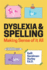 Dyslexia and Spelling Making Sense of It All