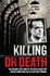 Killing Doctor Death: the Amazing True Story of the Death Squad That Tracked Down and Killed a Nazi War Criminal