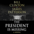 The President is Missing the Political Thriller of the Decade Bill Clinton James Patterson Standalone Thrillers