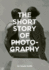 The Short Story of Photography: A Pocket Guide to Key Genres, Works, Themes & Techniques