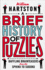 A Brief History of Puzzles: 120 of the Worlds Most Baffling Brainteasers From the Sphinx to Sudoku (Puzzle Books)