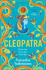 Cleopatra: The captivating, unmissable new retelling of the story of the legendary Egyptian queen. Meet the real woman behind the myth