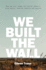 We Built the Wall: How the Us Keeps Out Asylum Seekers From Mexico, Central America and Beyond