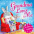 Grandma Loves Me: Perfect for Someone You Love!