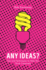 Any Ideas?: Tips and Techniques to Help You Think Creatively