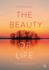 The Beauty of Life