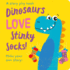 Dinosaurs Love Stinky Socks! -Lift the Flap (Lift the Flap Storymaker)