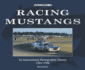 Racing Mustangs an International Photographic History 19641986 Made in America