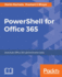 Powershell for Office 365 Automate Office 365 Administrative Tasks