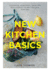 New Kitchen Basics: 10 Essential Ingredients, 120 Recipes-Revolutionize the Way You Cook, Every Day