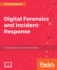 Digital Forensics and Incident Response: a Practical Guide to Deploying Digital Forensic Techniques in Response to Cyber Security Incidents