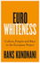 Eurowhiteness: Culture, Empire and Race in the European Project