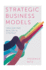 Strategic Business Models: Idealism and Realism in Strategy