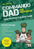 Commando Dad: The Cookbook: Easy Recipes for Busy Dads