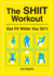 The Shiit Workout: Get Fit While You Sh*T