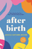 After Birth: What Nobody Tells You-How to Recover Body and Mind
