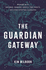 The Guardian Gateway: Working with Unicorns, Dragons, Angels, Tree Spirits, and Other Spiritual Guardians