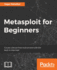 Metasploit for Beginners: Create a Threat-Free Environment With the Best-in-Class Tool