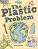 The Plastic Problem: 60 Small Ways to Reduce Waste and Help Save the Earth: 1 (Lonely Planet Kids)