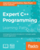 Expert C++ Programming: Leveraging the Power of Modern C++ to Build Scalable Modular Applications