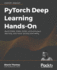 Hands-on Deep Learning With Pytorch: Getting to Know Facebook's Deep Learning Framework