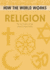 How the World Works: Religion: the Rich History of the World's Major Faiths (How the World Works, 2)