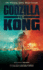 Godzilla Vs. Kong: the Official Movie Novelisation: the Official Movie Novelization