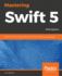Mastering Swift 5-Fifth Edition: Deep Dive Into the Latest Edition of the Swift Programming Language