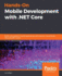 Hands-on Mobile Development With. Net Core