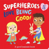 Superheroes Love Being Good! (I'M a Super Toddler! Lift-the-Flap)