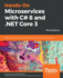 Hands-on Microservices With C# 8 and. Net Core 3: Third Edition