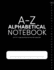 A-Z Alphabetical Notebook 8.5"X11" Large Size Ruled Journal With Index Tabs: Alphabetized Password Book & General Organizer (Alphabetized Notebooks)