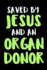 Saved By Jesus and an Organ Donor: Lined Journal Notebook for Christian Men and Women Organ Transplant Recipients (Vol 2)