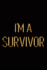 I'M a Survivor: Elegant Gold & Black Notebook | Show the World You Can Handle Anything Life Throws at You! | Stylish Luxury Journal (Luxury Notebooks)