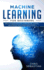 Machine Learning for Beginners: Absolute Beginners Guide, Learn Machine Learning and Artificial Intelligence From Scratch (Python, Machine Learning)