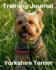 Training Journal Yorkshire Terrier: Record Your Dog? S Training and Growth (Training Journals for Dogs)